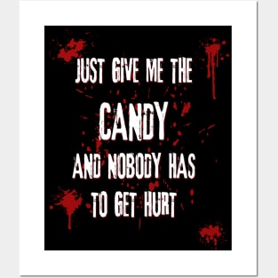 Just Give Me The Candy And Nobody Has To Get Hurt Funny Halloween Posters and Art